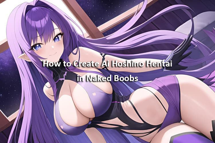 How To Create Ai Hoshino Hentai In Naked Boobs