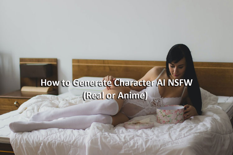 How To Generate Character AI NSFW Real Or Anime